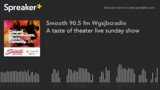 A taste of theater live sunday show
