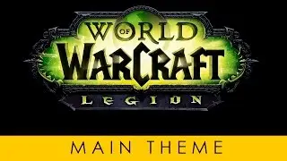 WoW: Legion Soundtrack OST - Main Theme - Kingdoms Will Burn
