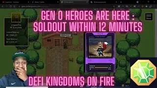 GEN 0 Heroes SOLDOUT In 12 Minutes: Defi Kingdoms update #1 Dapp on Harmony ONE