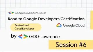 Road to Certification: Professional Cloud Developer / Session #6
