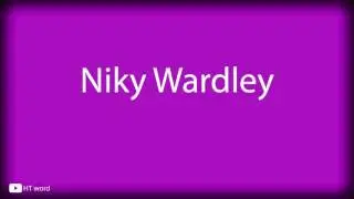 How to pronounce Niky Wardley