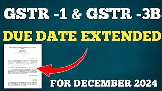 GSTR 1 & 3B Date extended in Jan 2025 | New Date to file GSTR 1 & 3B