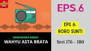 WAHYU ASTA BRATA Seri 176 - 180 Episode 6. Roro Sunti [Sandiwara Radio]