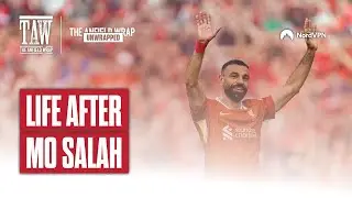 Life After Mo Salah | TAW Unwrapped