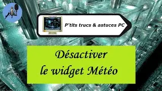[Tuto informatique #Vid&eacute;o N&deg;445] D&eacute;sactiver le widget M&eacute;t&eacute;o-Voix-Off-fr