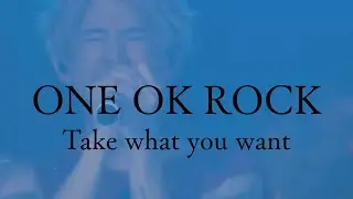 ONE OK ROCK - Take what you want (Intro cut ver.)