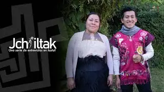 JCHI'ILTAK; Lo'ilajel xchu'uk li Senadora Edith López Hernández. Conversaciones en la lengua tsotsil