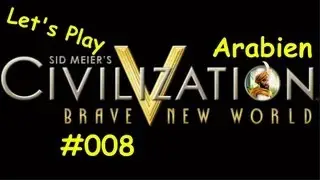 Let's Play Civilization 5 #008 | Brave New World | Arabien | Deutsch German | HD