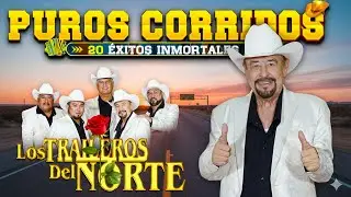 Los Mejores &Eacute;xitos de Los Traileros Del Norte 🤠 Puros Corridos Viejitos Mix
