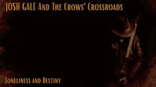 JOSH GALE And The Crows' Crossroads | Loneliness and Destiny [FULL ALBUM] FOLK ROCK