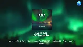 FAIQE SUMER - KAZ Peacemaker (Official Audio) | Produced by Sevenoceans Studio | Ethnic Deep House