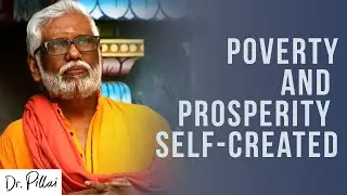 Are Poverty and Prosperity Self-Created? | Dr. Pillai on Karma, Brain & Quantum Reality