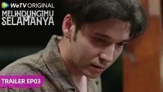 Melindungimu Selamanya | TRAILER EP03 | WeTV Original | Marshanda, Stefan William