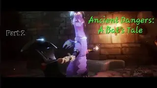 Ancient Dangers: A Bat's Tale - [Part 2/3] - (No Commentary)