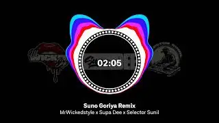 Suno Goriya Remix | MrWickedstyle x Supa Dee x Selector Sunil