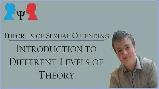 Introduction to Levels of Sexual Crime Theories
