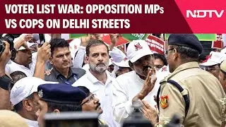 Opposition Protest | Voter List War: Opposition MPs Vs Cops On Delhi Streets