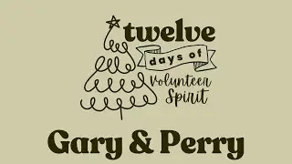 12 Days of Volunteer Spirit: Gary & Perry