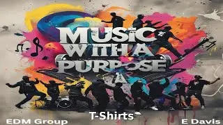 T-Shirts | EDM Group & E Davis | Music With a Purpose (Visualizer)