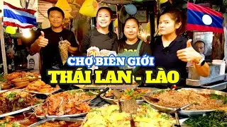 Chợ Phiên biên giới Lào-Thái Lan với nhiều món ngon đặc sản và gặp MA XÓ khi đi cùng ac Duy Nisa