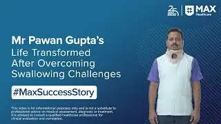 Successfully Overcoming Swallowing Challenges | Patient Success Story | Max Hospital, Gurugram