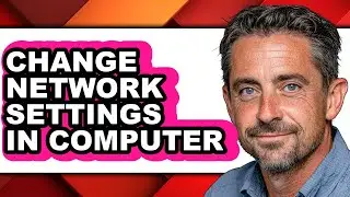 How to Change Network Settings in Computer - Full Guide