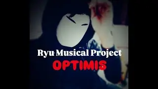Ryu Musical Project - Optimis (Lyric Video)
