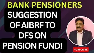 BANK PENSIONERS - AIBRF TO DFS ON SAFETY OF PENSION FUND 