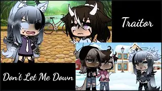 ✨Don't Let Me Down + Traitor✨glmv part 2 of STFD & I'm Gonna Show You Crazy✨