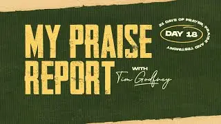 Tim Godfrey - My Praise Report Day 18 of 21