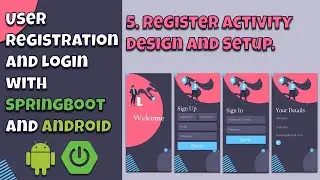 5 User Login & Register With Android & SpringBoot  - Register Activity Design and Setup