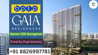BPTP GAIA RESIDENCES Ultra Luxury new launch on Dwarka Expressway Sector 102 Gurgaon 8527188527