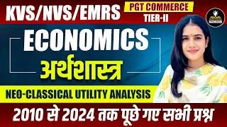Economics | Neo-Classical Utility Analysis | 2010 से 2024 तक पूछे गए सभी प्रश्न | EMRS, KVS, NVS