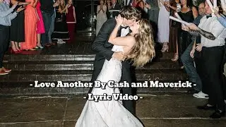 Cash and Maverick - Love Another (Lyrics)