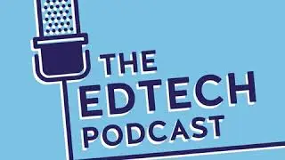 #205 - Back to School, Back to College with The Edtech Demonstrator Programme