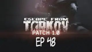 Let's Play | PvE | EFT 1.0 First Kappa Ep 48