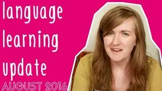 Language Learning Update August 2016║Lindsay Does Languages Video