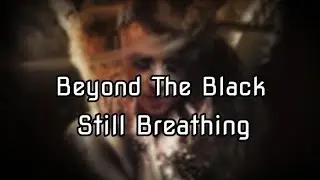 Beyond The Black - Still Breathing (Lyrics)