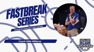 Fastbreak Series: Coach Mike Williams