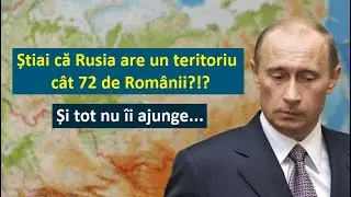 Știai că Rusia are un teritoriu c&acirc;t 72 de Rom&acirc;nii?!? Și tot nu &icirc;i ajunge...