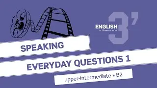 Upper-Intermediate Speaking: Everyday questions 1 (B2)