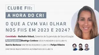 O que a CVM vai olhar nos FIIs em 2023 e 2024? Supervis&atilde;o da CVM para o pr&oacute;ximo bi&ecirc;nio (SBR)