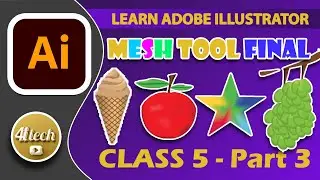Adobe Illustrator Class 5 - Part 3 (Last Part) - Mesh Tool / Gradient Mesh - Complete Training
