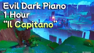 Evil Dark Piano 1 Hour | Il Capitano's Theme Song
