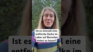 Ist es sinnvoll eine entfernte Zecke im Labor auf Borrelien testen zu lassen? #zeckenbiss #zecken
