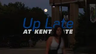 Up Late at Kent State