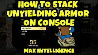 FALLOUT 76 | HOW TO STACK UNYIELDING ARMOR ON CONSOLE | MAX INTELLIGENCE (PATCHED)
