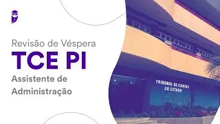Revis&atilde;o de V&eacute;spera TCE PI &ndash; Assistente de Administra&ccedil;&atilde;o