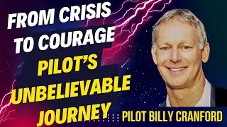 From Crisis to Courage: Pilot Billy Cranford's Unbelievable Journey - Part 2