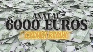 ANATAL - 6000 EUROS (CYEMCI REMIX) [2025]